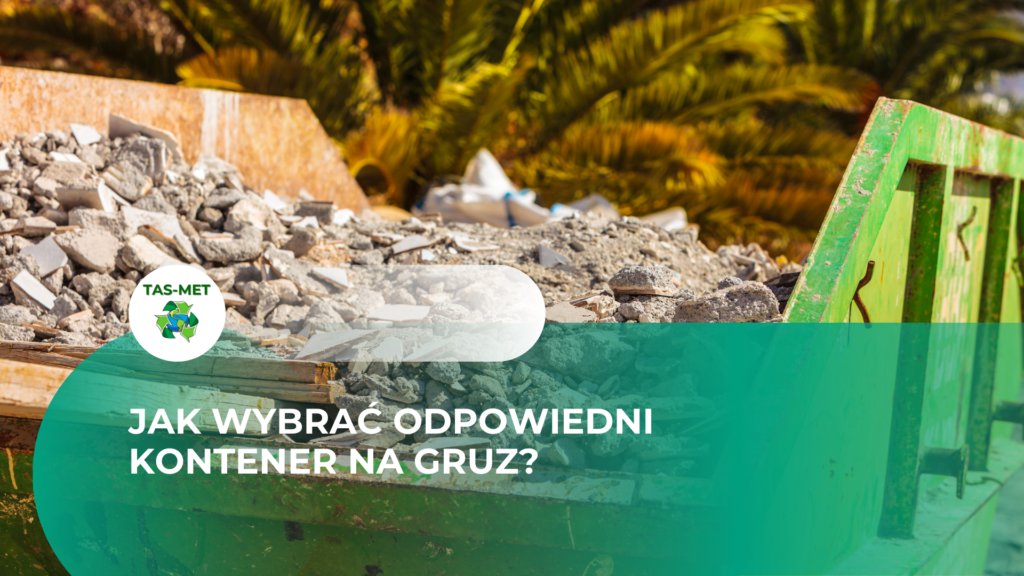 jak wybrac odpowiedni kontener na gruz