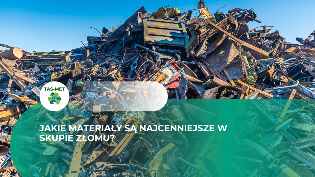 jakie materialy sa najcenniejsze w skupie zlomu